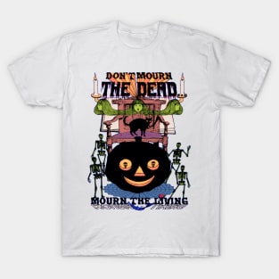 Don't Mourn The Dead... Mourn The Living - Spooky Halloween Psychedelic Horror Pumpkin Skeletons October Fall Design (Version 2) T-Shirt